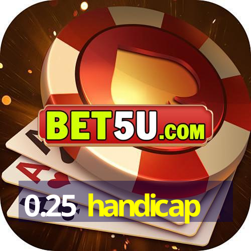 0.25 handicap