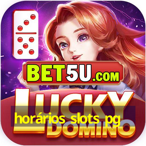 horários slots pg