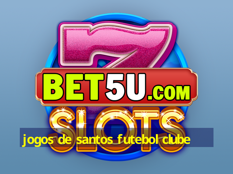 jogos de santos futebol clube