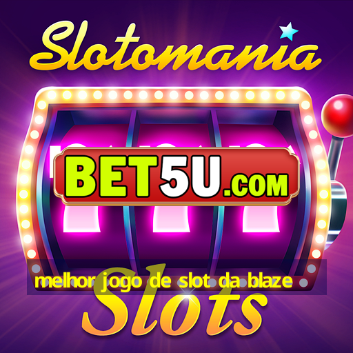 melhor jogo de slot da blaze