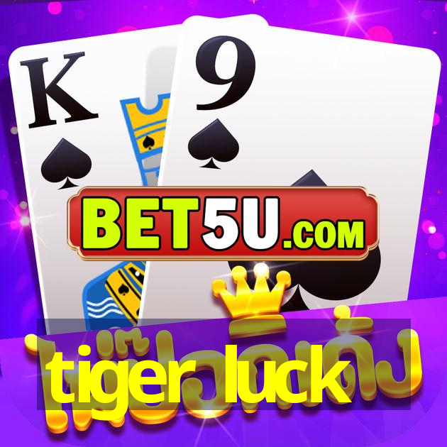 tiger luck