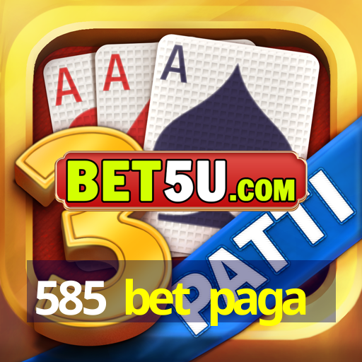 585 bet paga