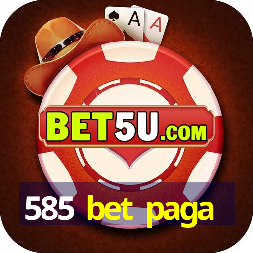 585 bet paga