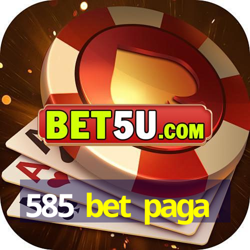 585 bet paga