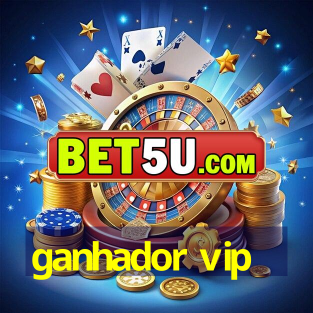 ganhador vip